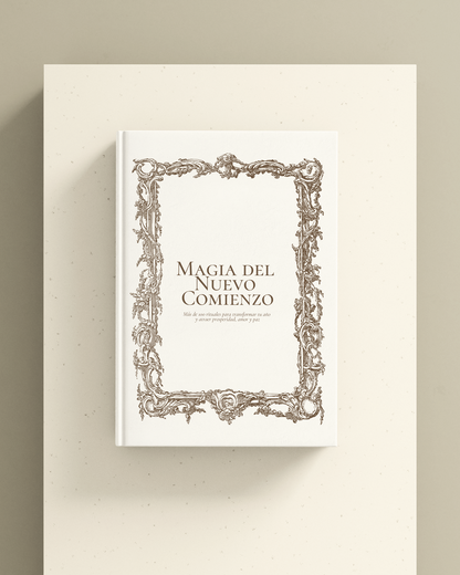 La magia del nuevo comienzo - ebook con más de 100 rituales para crear la vida de tus sueños.
